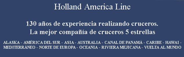 Descubra los detalles que hacen diferente un crucero con Holland America Line CRUCEROS HOLLAND AMERICA LINE CRUCEROS ESPECIALES CRUCEROS DE LUJO CRUCEROS ITINERARIOS ESPECIALES CRUCEROS PARA CRUCERISTAS